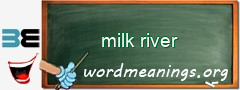 WordMeaning blackboard for milk river